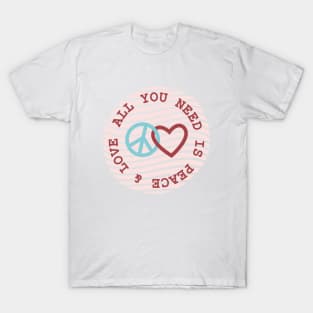 all you need peace & love, inspirational quote T-Shirt